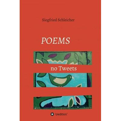 Poems no Tweets, Gebundene Ausgabe von Siegfried Schleicher, Tredition, 978-3-347-14922-9