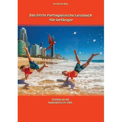 Das Erste Portugiesische Lesebuch für Anfänger, Taschenbuch von Elisabeth May, Tredition, 978-3-347-79229-6