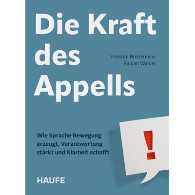 Die Kraft des Appells, Taschenbuch von Karsten Bredemeier,Fabian Wahler, Haufe-Lexware, 978-3-648-20401-6