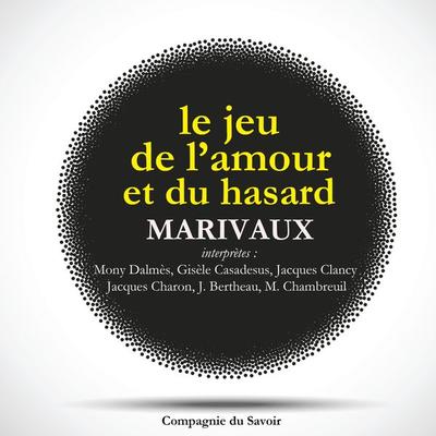 Le jeu de l'amour et du hasard de Marivaux - Marivaux, Audio, 9782821111066