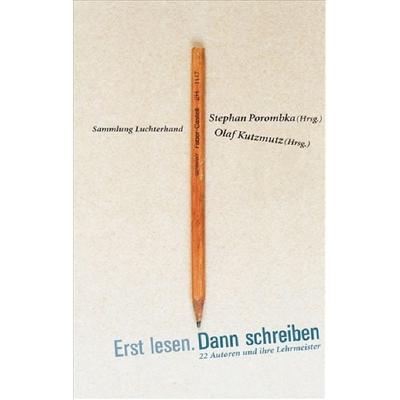 Erst lesen. Dann schreiben, Taschenbuch von Stephan Porombka,Olaf Kutzmutz, Sammlung Luchterhand, 978-3-630-62115-9