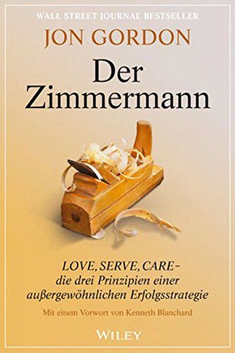 Jon Gordon - Der Zimmermann: Love, Serve, Care - die drei Prinzipien einer außergewöhnlichen Erfolgsstrategie - Preis vom 04.10.2026 03:51:26 h