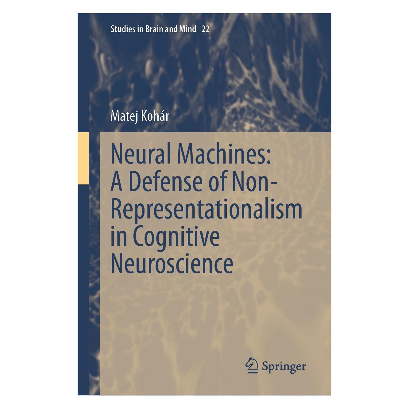 Springer Neural Machines: A Defense of Non-Representationalism in Cognitive Neuroscience (Englisch, Hardcover, Matej Kohár) (9783031267451)