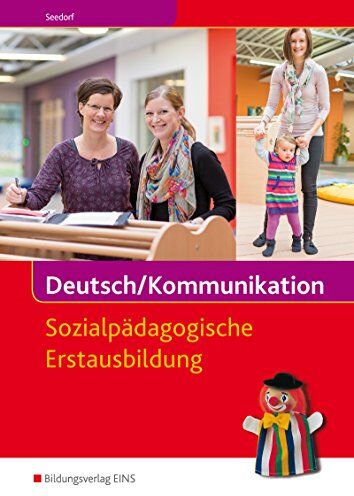 Karla Seedorf - Deutsch/Kommunikation - Sozialpädagogische Erstausbildung: Ein Arbeitsbuch für Kinderpflege und Sozialassistenz: Schülerband - Preis vom 07.10.2026 11:45:10 h