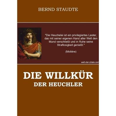 Die Willkür der Heuchler, Taschenbuch von Bernd Staudte, Epubli, 978-3-565-55108-8