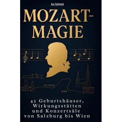 Mozart-Magie, Gebundene Ausgabe von Ava Schmied, BoD - Books on Demand, 978-3-695-35776-5