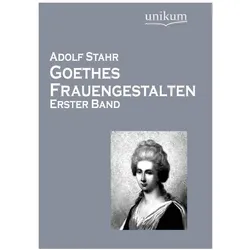 Goethes Frauengestalten, Fachbücher von Adolf Stahr