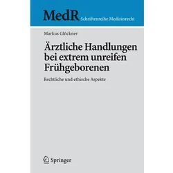 Ärztliche Handlungen bei extrem unreifen Frühgeborenen, Fachbücher von Markus Glöckner