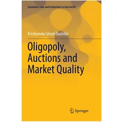 Oligopoly, Auctions and Market Quality, Fachbücher von Krishnendu Ghosh Dastidar