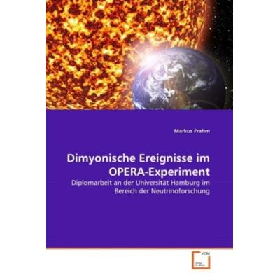 Frahm, M: Dimyonische Ereignisse im OPERA-Experiment, Taschenbuch von Markus Frahm, VDM, 978-3-639-31540-0