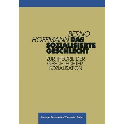 Das sozialisierte Geschlecht, Taschenbuch von Berno Hoffmann, VS Verlag für Sozialwissenschaften, 978-3-8100-1664-5