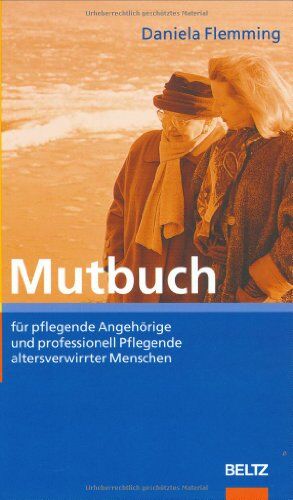 Daniela Flemming - Mutbuch für pflegende Angehörige und professionell Pflegende altersverwirrter Menschen. - Preis vom 13.10.2026 11:25:28 h