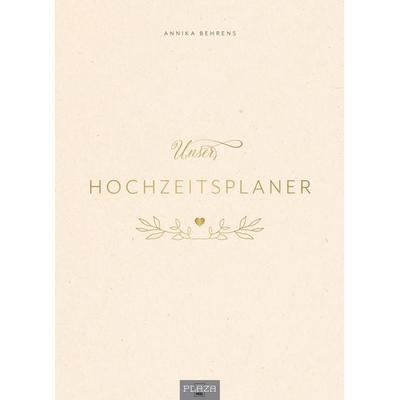 Unser Hochzeitsplaner - Wedding Planer und Erinnerungsalbum, Gebundene Ausgabe von Annika Behrens, Plaza, 978-3-96664-890-5