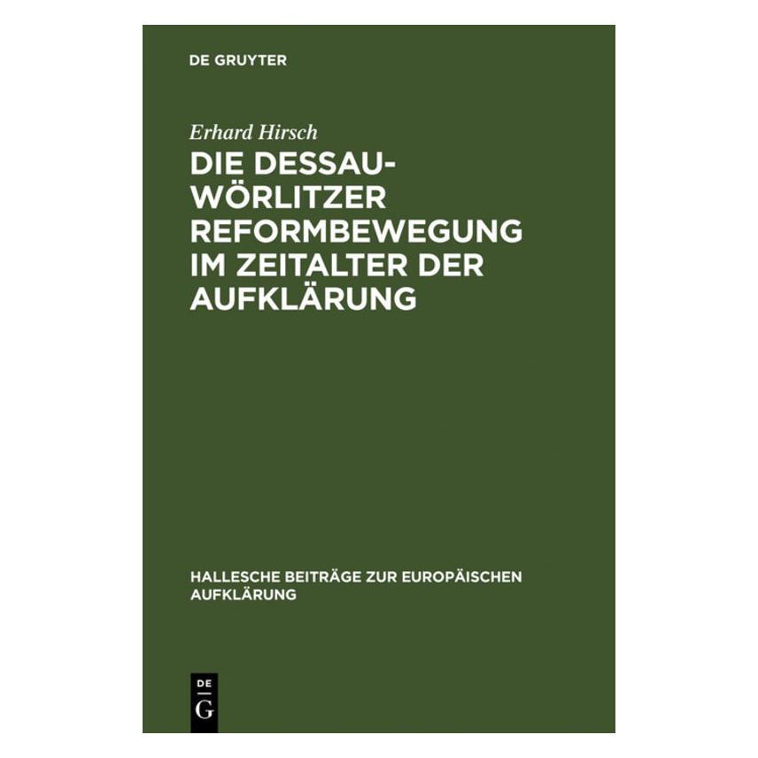 De Gruyter Die Dessau-Wörlitzer Reformbewegung im Zeitalter der Aufklärung (Deutsch, Hardcover, Erhard Hirsch) (9090553)