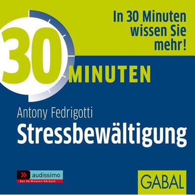 30 Minuten Stressbewältigung - Antony Fedrigotti, Audio, 9783862002689