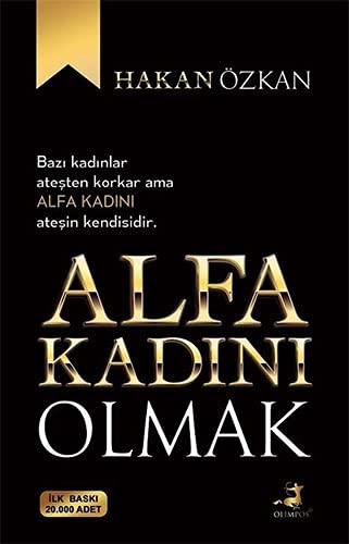 Hakan Özkan - Alfa Kadini Olmak: Bazi kadinlar atesten korkar, ama Alfa Kadini atesin kendisidir. - Preis vom 16.10.2026 11:41:07 h