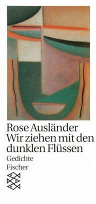 Rose Ausländer - Wir ziehen mit den dunklen Flüssen: Gedichte 1927 - 1947 - Preis vom 09.10.2026 07:28:09 h