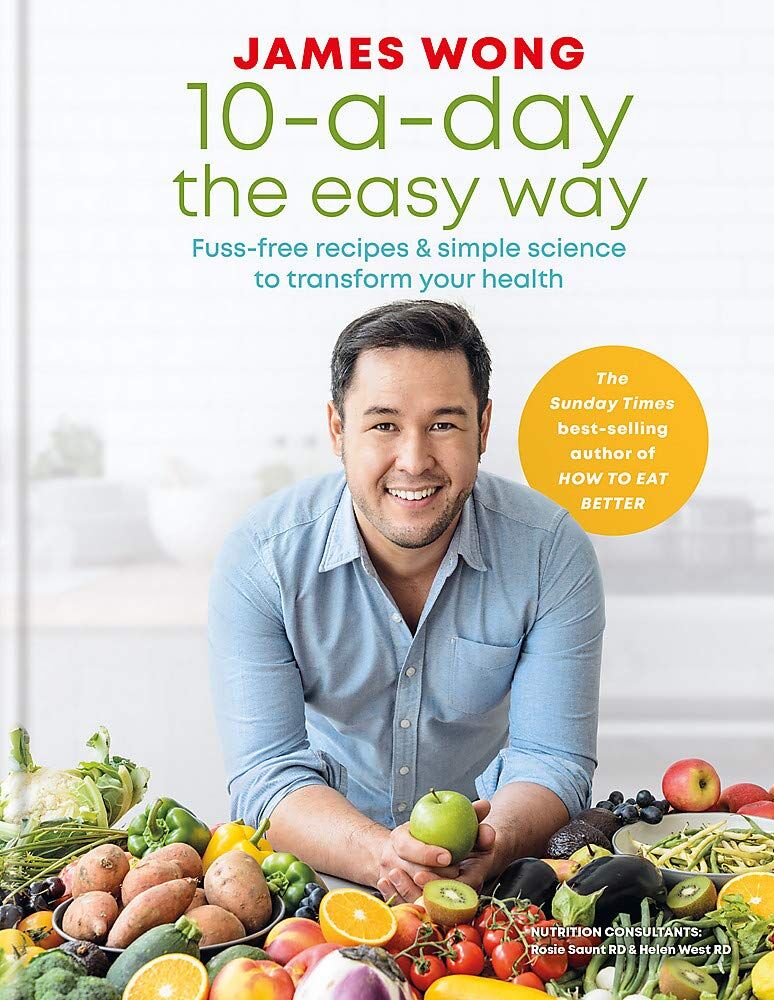 Mitchell Beazley 10-A-Day the Easy Way by James Wong - Hardback - Fuss-Free Recipes & Simple Science to Transform Your Health - Diet & Nutrition Cookbook