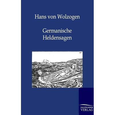 Germanische Heldensagen, Taschenbuch von Hans Wolzogen, Salzwasser, 978-3-8460-0054-0