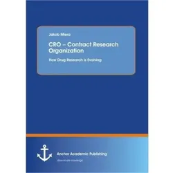 CRO Contract Research Organization: How Drug Research is Evolving, Fachbücher von Jakob Miera