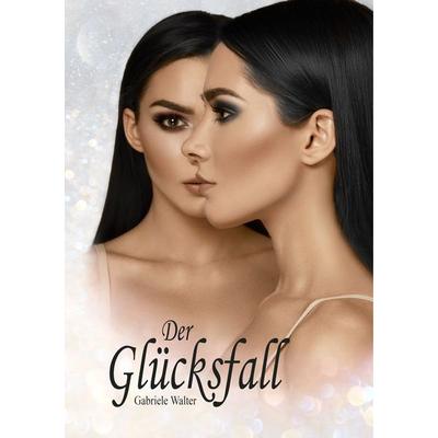 Der Glücksfall, Taschenbuch von Gabriele Walter, BoD – Books on Demand, 978-3-7481-8958-9