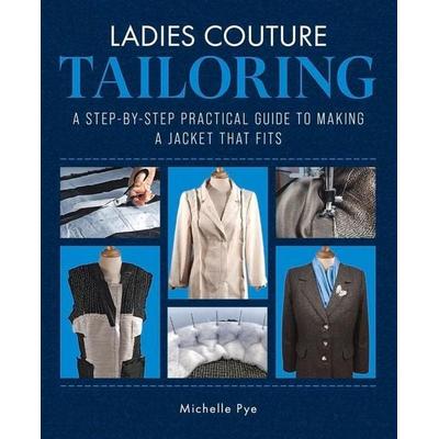 Ladies Couture Tailoring, Gebundene Ausgabe von Michelle Pye, Wiley, 978-1-78500-916-7