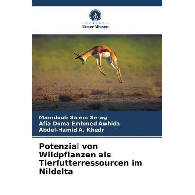 Potenzial von Wildpflanzen als Tierfutterressourcen im Nildelta, Taschenbuch von Mamdouh Salem Serag,Afia Doma Emhmed Awhida,Abdel-Hamid A. Khedr,