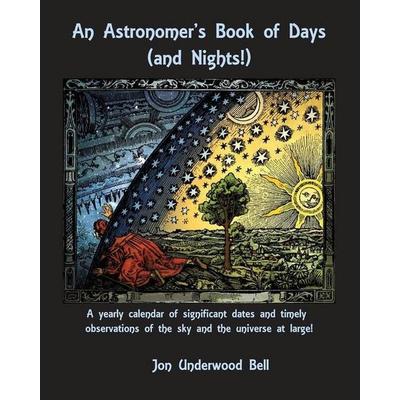 An Astronomer's Book of Days (and Nights!), Taschenbuch von Jon Underwood Bell, Independently Published, 978-1-79866-551-0