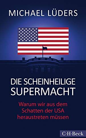 Michael Lüders - Die scheinheilige Supermacht: Warum wir aus dem Schatten der USA heraustreten müssen - Preis vom 10.10.2026 11:48:34 h