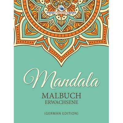 Mandala Malbuch Erwachsene (German Edition), Taschenbuch von Speedy Publishing Llc, Speedy, 978-1-68212-410-9
