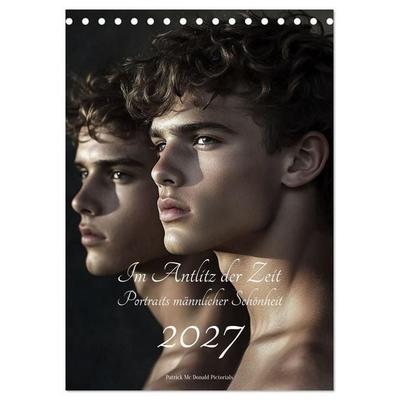 Im Antlitz der Zeit: Porträts männlicher Schönheit (Tischkalender 2027 DIN A5 hoch), CALVENDO Monatskalender