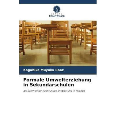 Formale Umwelterziehung in Sekundarschulen, Taschenbuch von Kagabika Muyuku Boaz, Verlag Unser Wissen, 978-620-5-97154-3