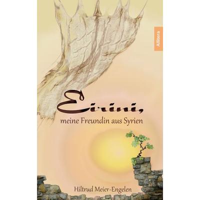 Eirini, meine Freundin aus Syrien, Taschenbuch von Hitrud Meier-Engelen,Hiltrud Meier-Engelen, Buch&media, 978-3-96233-240-2