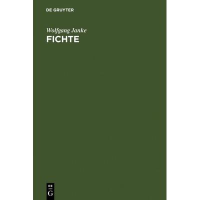 Fichte, Gebundene Ausgabe von Wolfgang Janke, De Gruyter, 978-3-11-006436-0