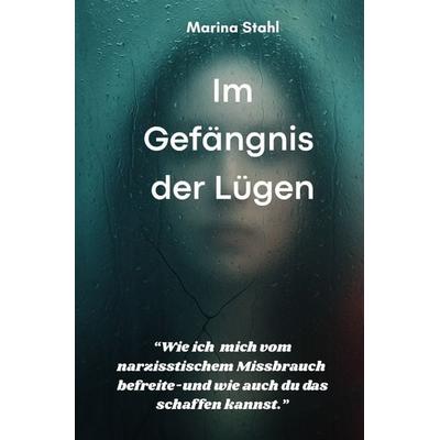 Im Gefängnis der Lügen, Taschenbuch von Marina Stahl, Epubli, 978-3-565-09173-7