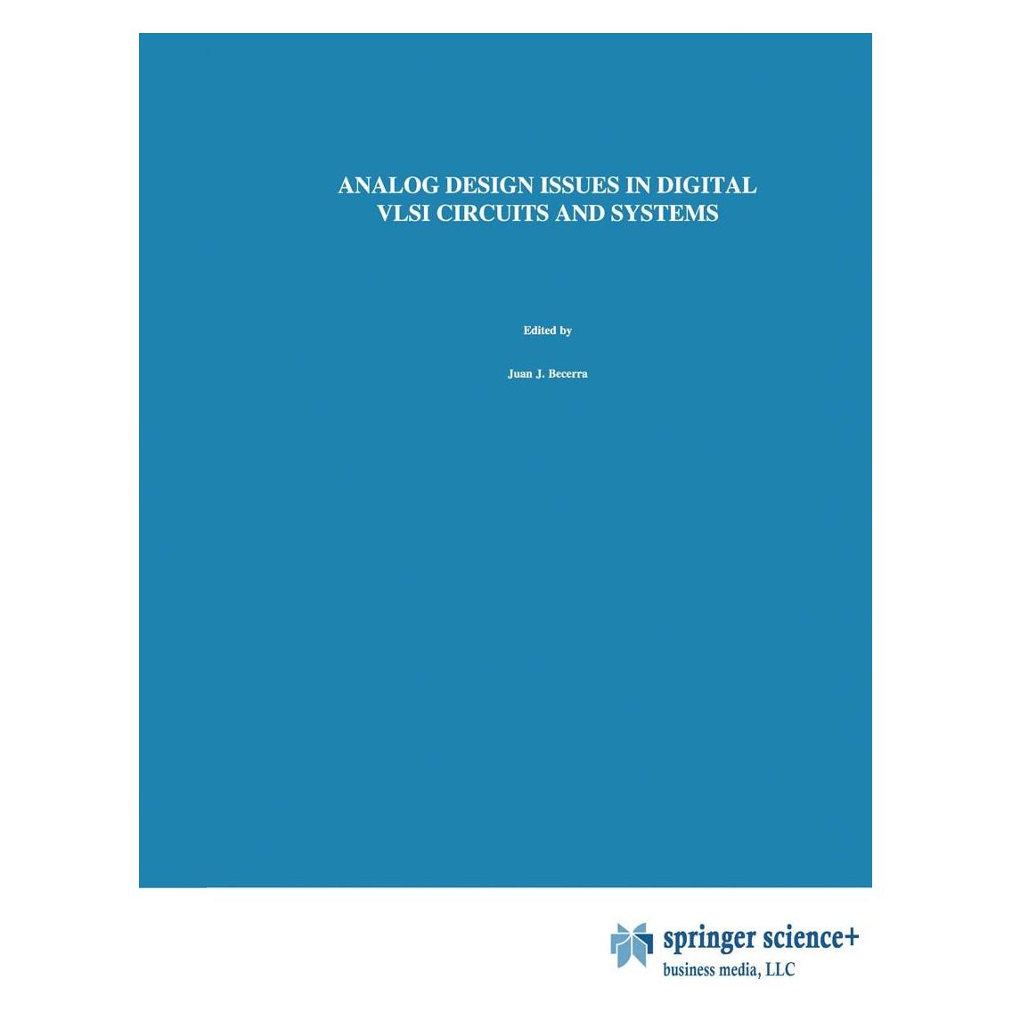 Springer Analog Design Issues in Digital VLSI Circuits and Systems (Englisch, Hardcover, Eby G. Friedman, Juan J. Becerra) (9780792399506)