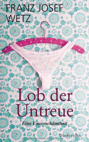 Wetz, Franz Josef - Lob der Untreue: Eine Unverschämtheit - Preis vom 30.09.2026 09:01:18 h