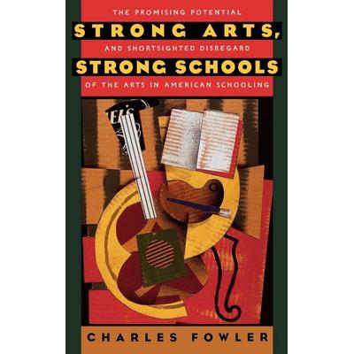 Strong Arts, Strong Schools, Gebundene Ausgabe von Charles Fowler, Oxford University Press, 978-0-19-510089-1