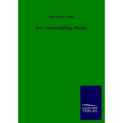 Der zweckmäßige Meyer, Taschenbuch von Hermann Löns, Salzwasser, 978-3-8460-1505-6