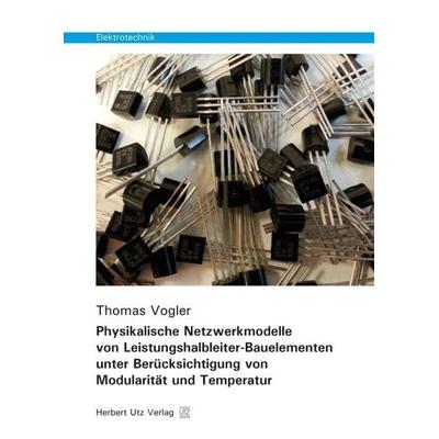 Physikalische Netzwerkmodelle von Leistungshalbleiter-Bauelementen unter Berücksichtigung von Modularität und Temperatur, Taschenbuch von Thomas
