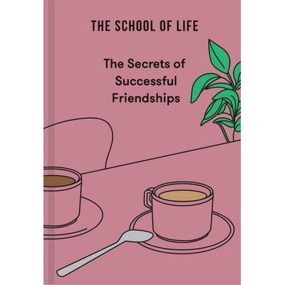 The Secrets of Successful Friendships, Gebundene Ausgabe von The School of Life, The School of Life