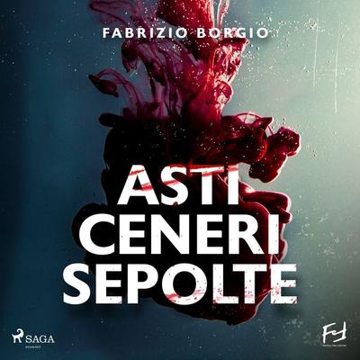 Asti ceneri sepolte. Un'altra indagine dell'investigatore Martinengo - Fabrizio Borgio, Audio, 9788728474259