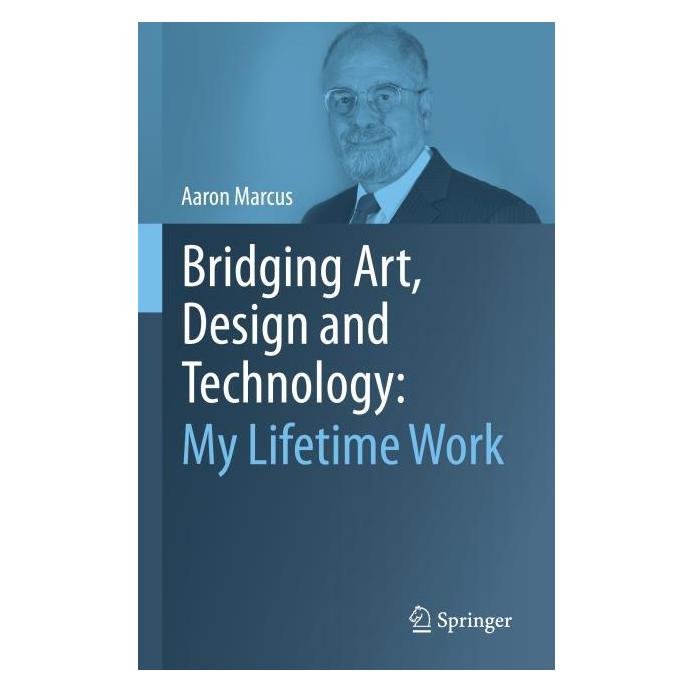Springer Bridging Art, Design and Technology: My Lifetime Work (Englisch, Hardcover, Aaron Marcus) (61566923)
