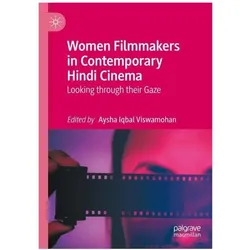 Women Filmmakers in Contemporary Hindi Cinema, Fachbücher von Aysha Iqbal Viswamohan