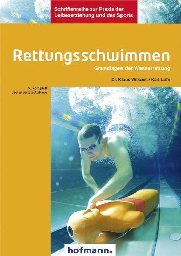 Klaus Wilkens - Rettungsschwimmen: Grundlagen der Wasserrettung: Unfallverhütung, Selbst- und Fremdrettung an und im Wasser - Preis vom 05.10.2026 03:47:11 h