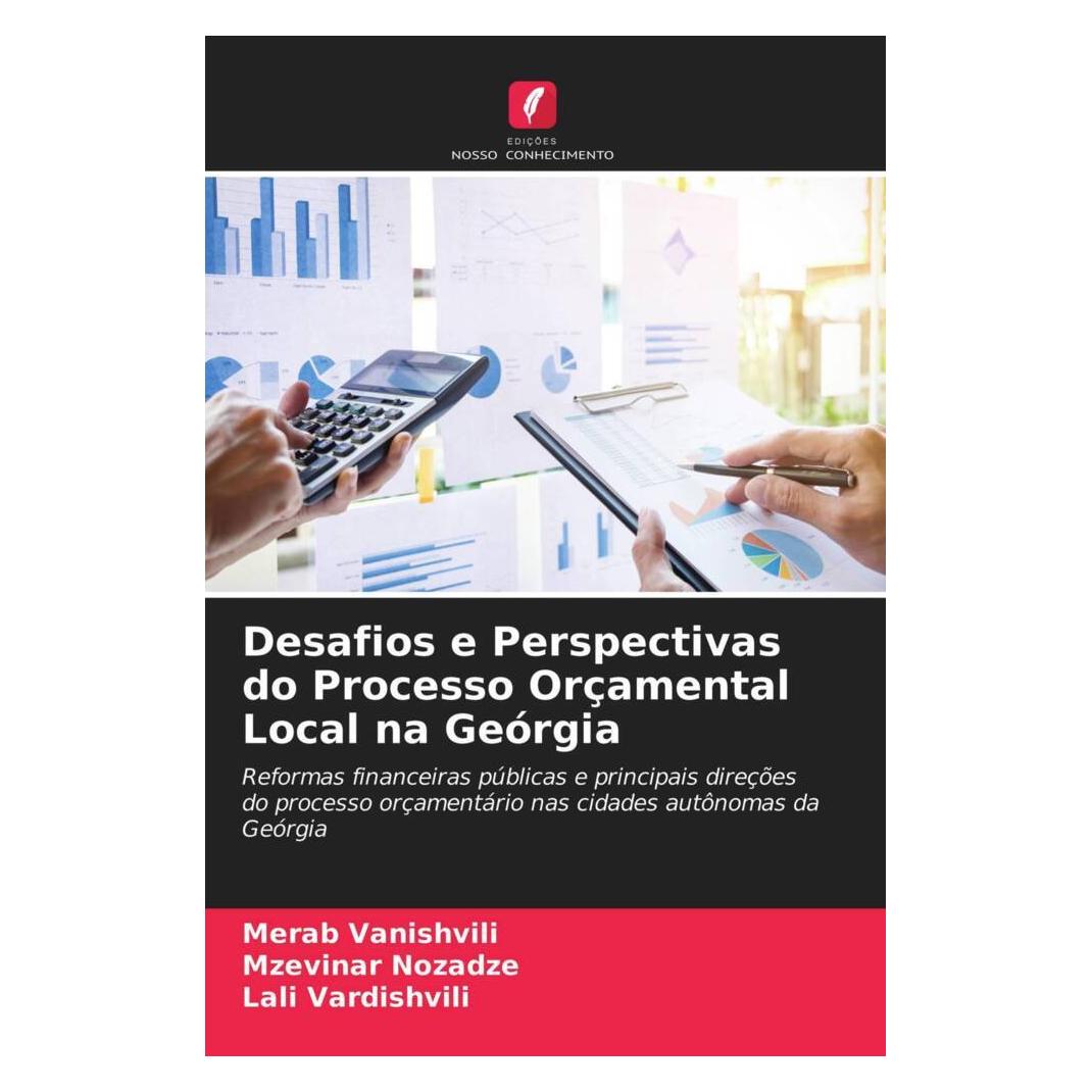 Edicoes Nosso Conhecimento Desafios e Perspectivas do Processo Orçamental Local na Geórgia (Softcover, Lali Vardishvili, Merab Vanishvili, Mzevinar Nozadze) (51420413)