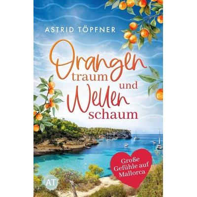 Orangentraum und Wellenschaum, Taschenbuch von Astrid Töpfner, Tolino Media, 978-3-8194-1637-8