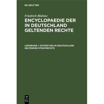 Friedrich Bluhme: Encyclopaedie der in Deutschland geltenden Rechte. Das Öffentliche Recht / System des in Deutschland geltenden Strafrechts,
