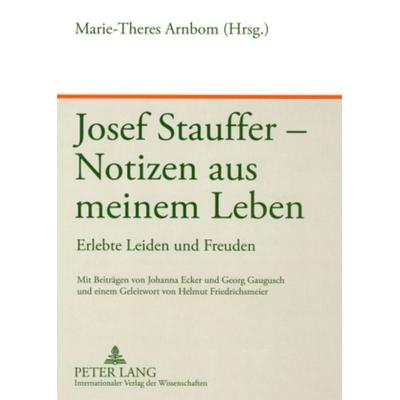 Josef Stauffer – Notizen aus meinem Leben, Taschenbuch von , Peter Lang GmbH, Internationaler Verlag der Wissenschaften, 978-3-631-56531-5