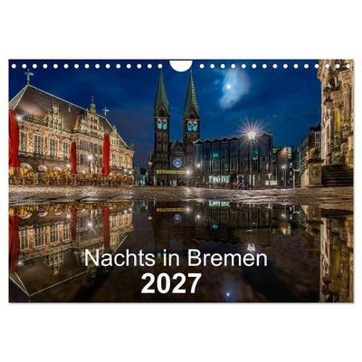 Nachts in Bremen (Wandkalender 2027 DIN A4 quer), CALVENDO Monatskalender